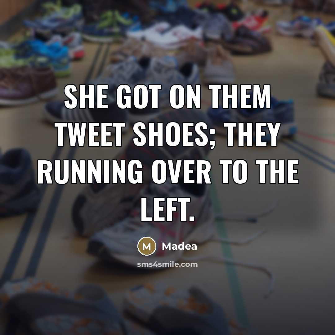 “She got on them tweet shoes; they running over to…” quote by Madea