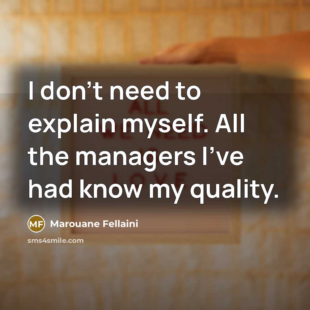 “I don't need to explain myself. All the managers I've…” quote by Marouane Fellaini