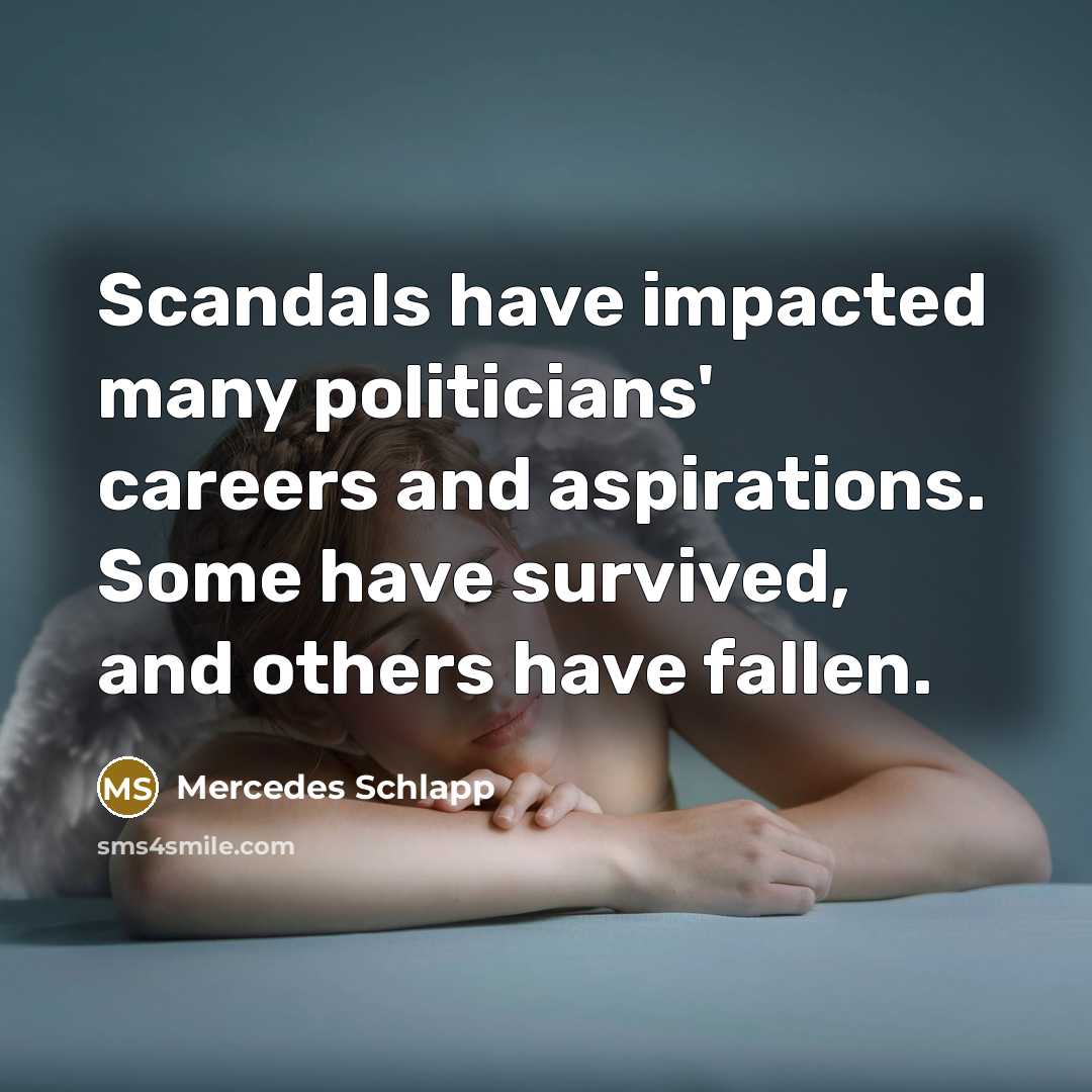 “Scandals have impacted many politicians' careers and aspirations. Some have…” quote by Mercedes Schlapp