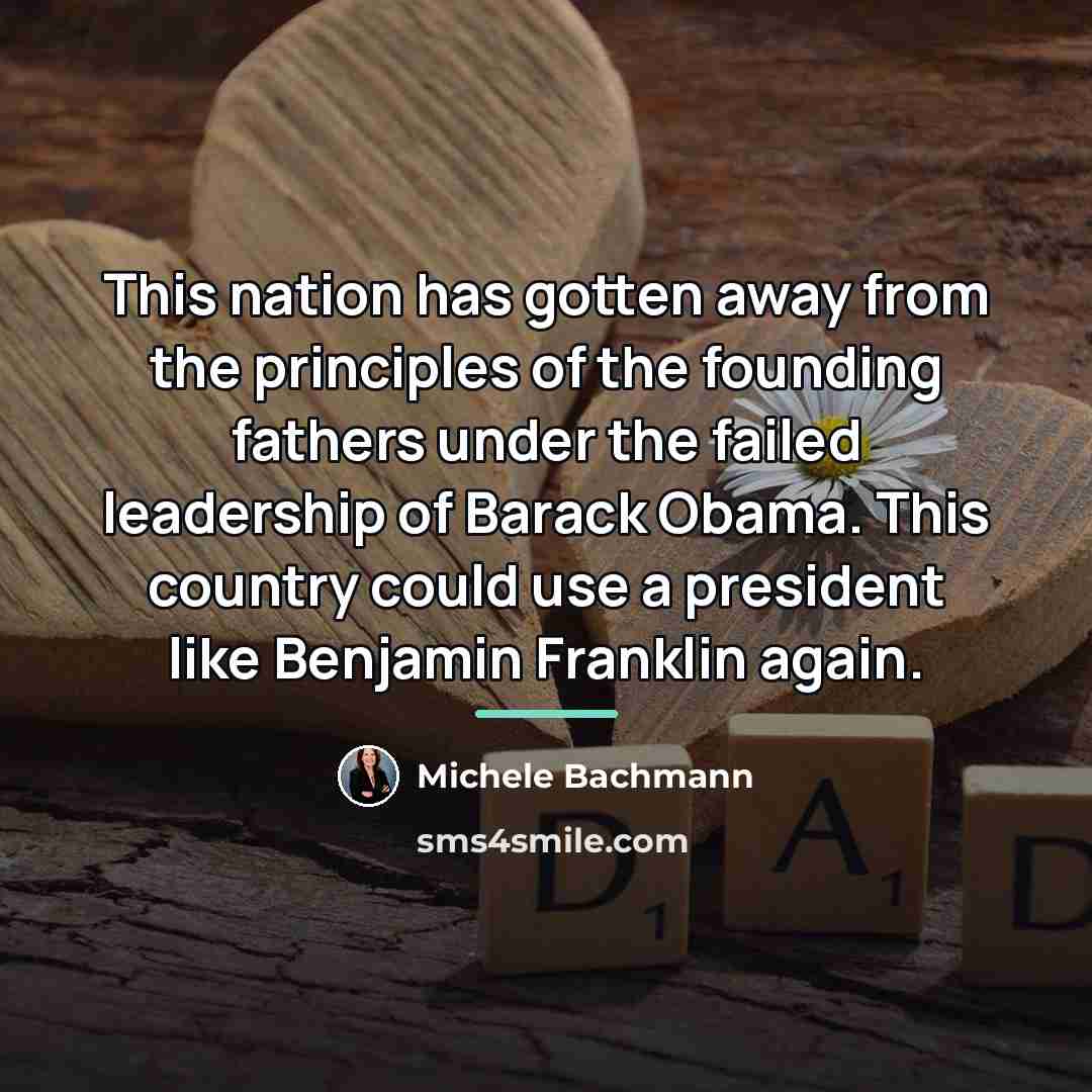 “This nation has gotten away from the principles of the…” quote by Michele Bachmann