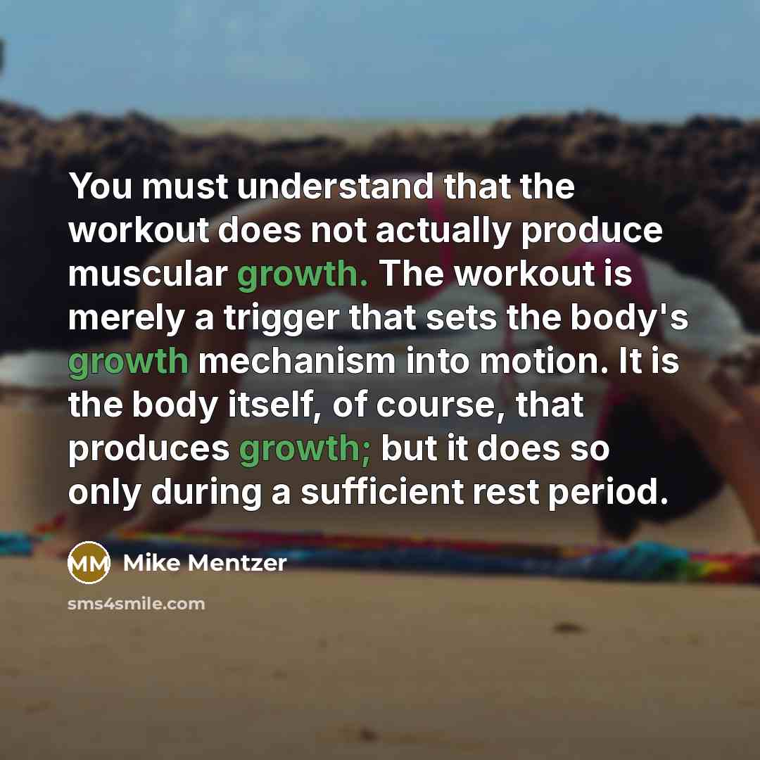“You must understand that the workout does not actually produce…” quote by Mike Mentzer