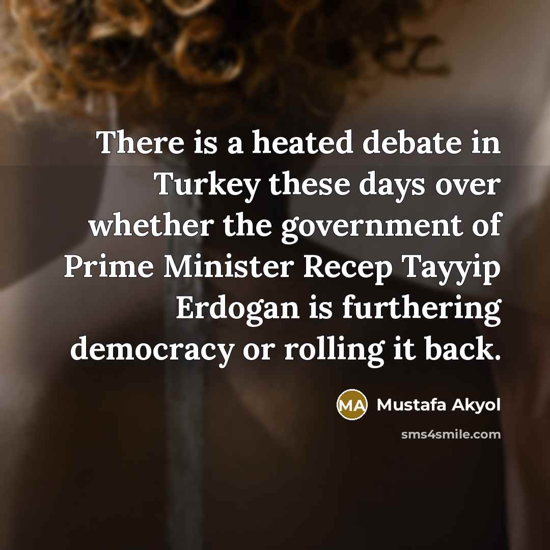“There is a heated debate in Turkey these days over…” quote by Mustafa Akyol