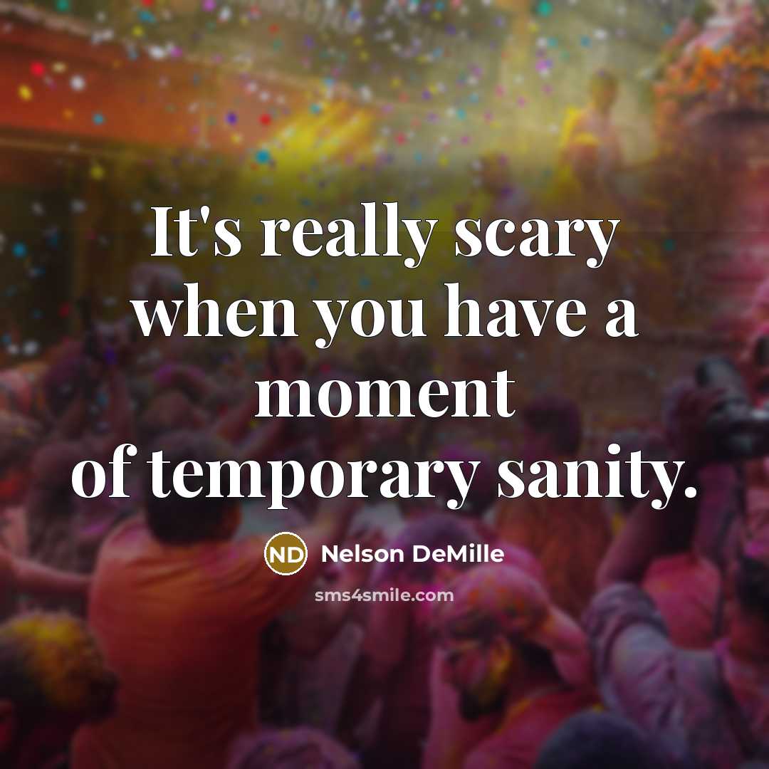 “It's really scary when you have a moment of temporary…” quote by Nelson DeMille