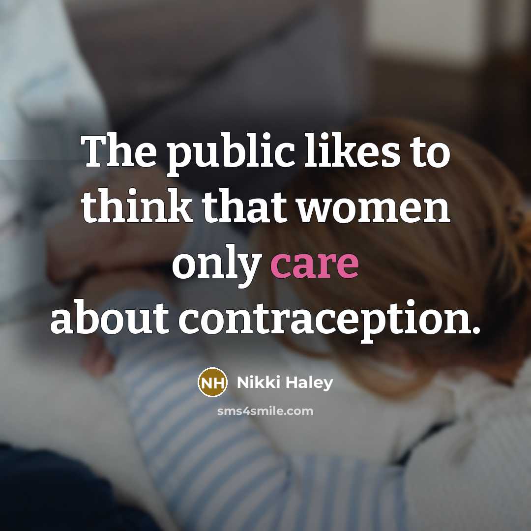 “The public likes to think that women only care about…” quote by Nikki Haley