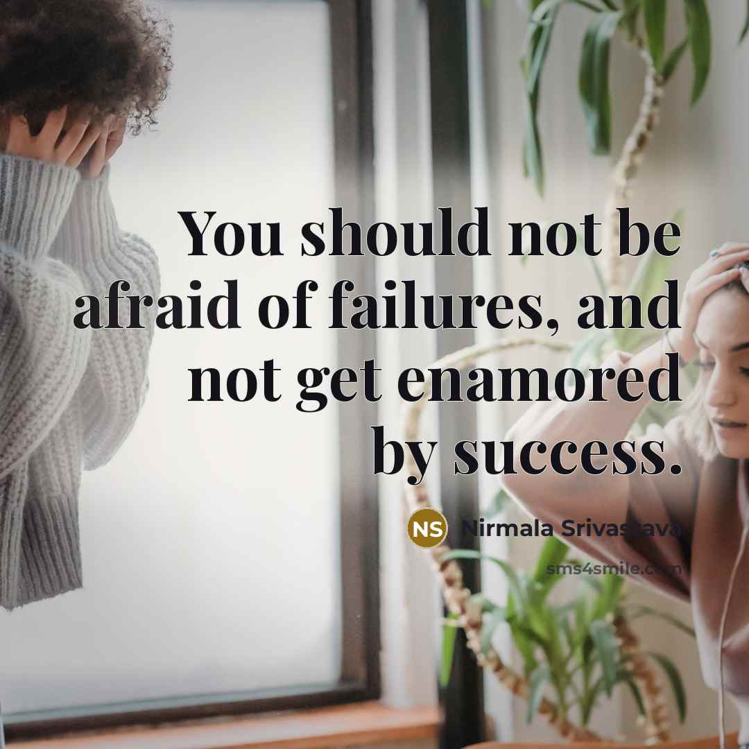 “You should not be afraid of failures, and not get…” quote by Nirmala Srivastava