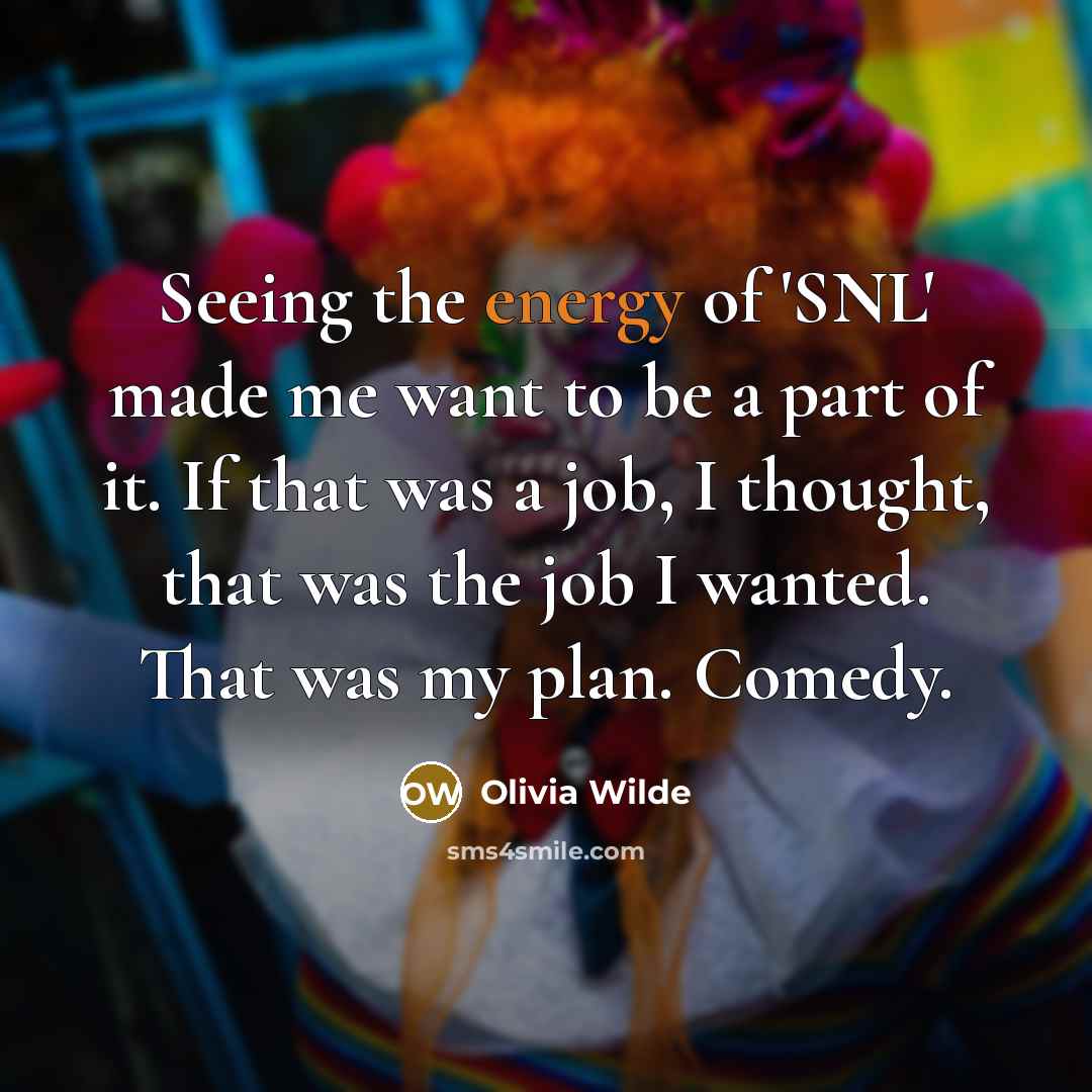 “Seeing the energy of 'SNL' made me want to be…” quote by Olivia Wilde