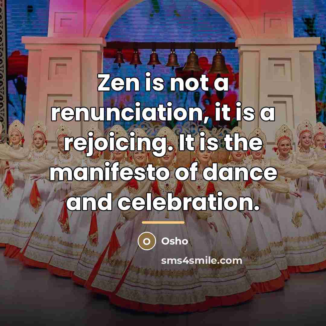 “Zen is not a renunciation, it is a rejoicing. It…” quote by OSHO