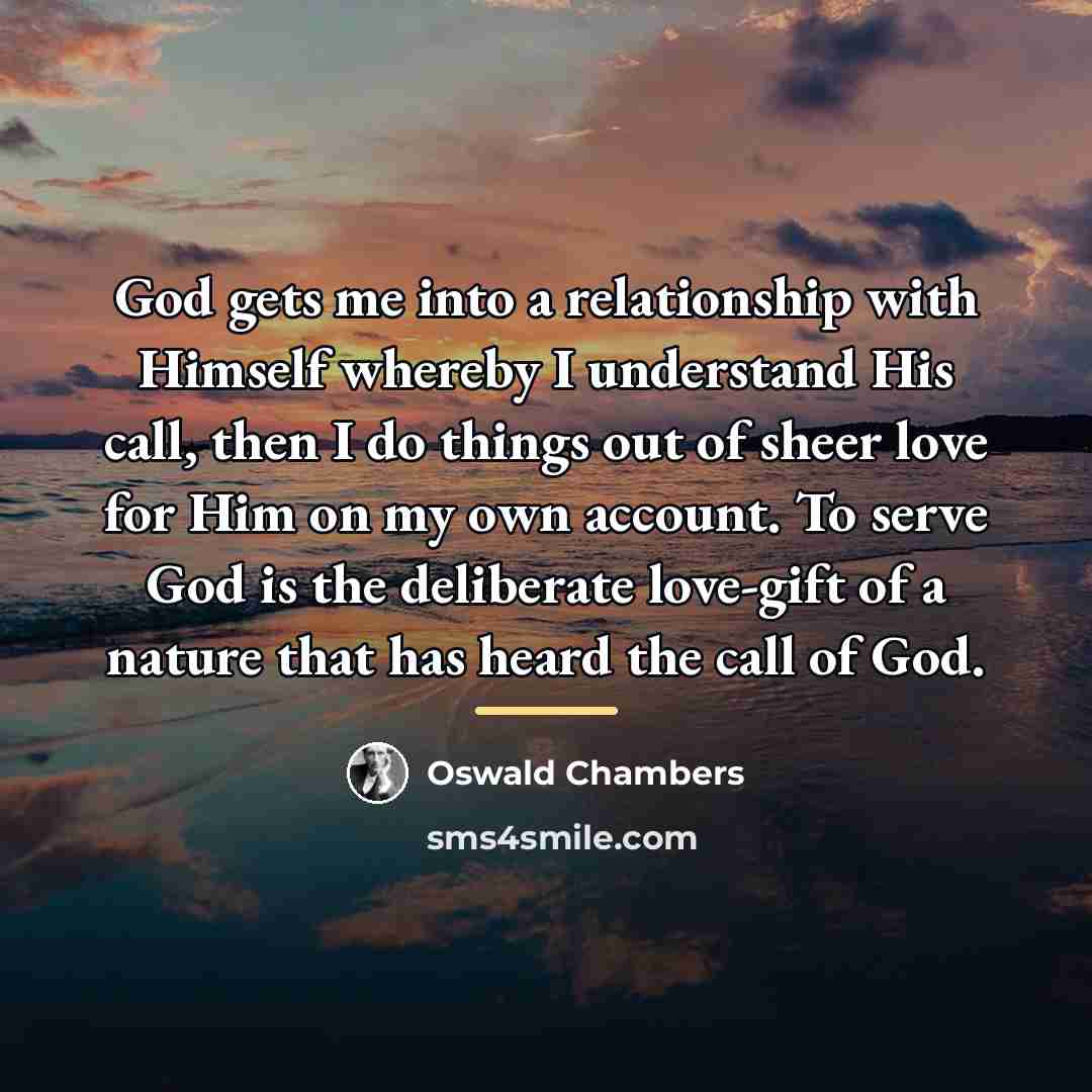 “God gets me into a relationship with Himself whereby I…” quote by Oswald Chambers