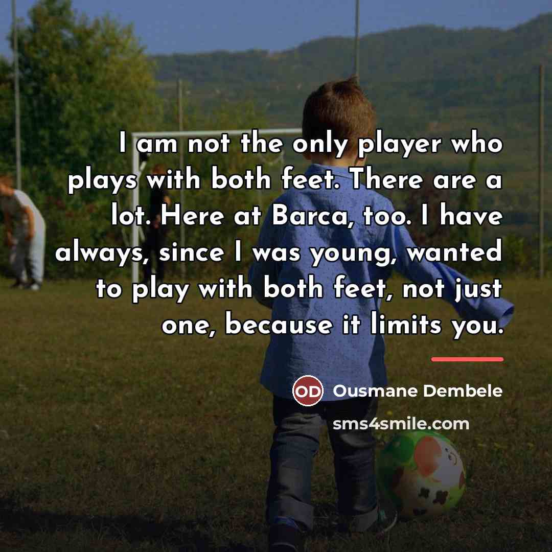 “I am not the only player who plays with both…” quote by Ousmane Dembele