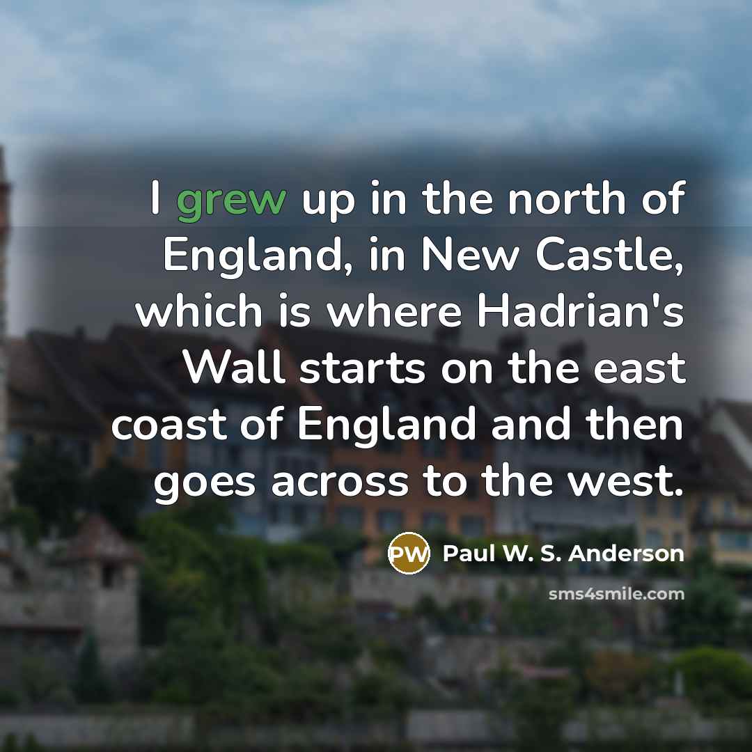 “I grew up in the north of England, in New…” quote by Paul W. S. Anderson