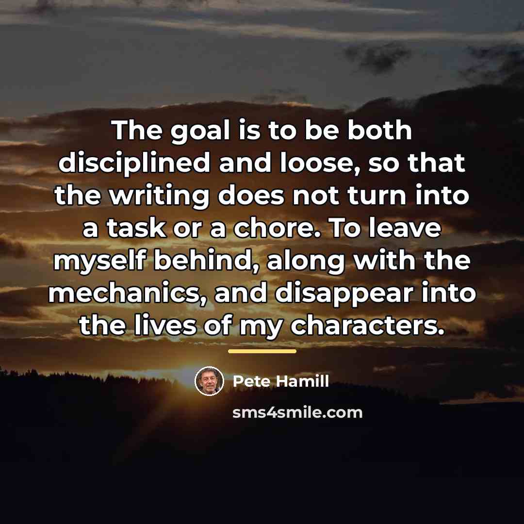 “The goal is to be both disciplined and loose, so…” quote by Pete Hamill