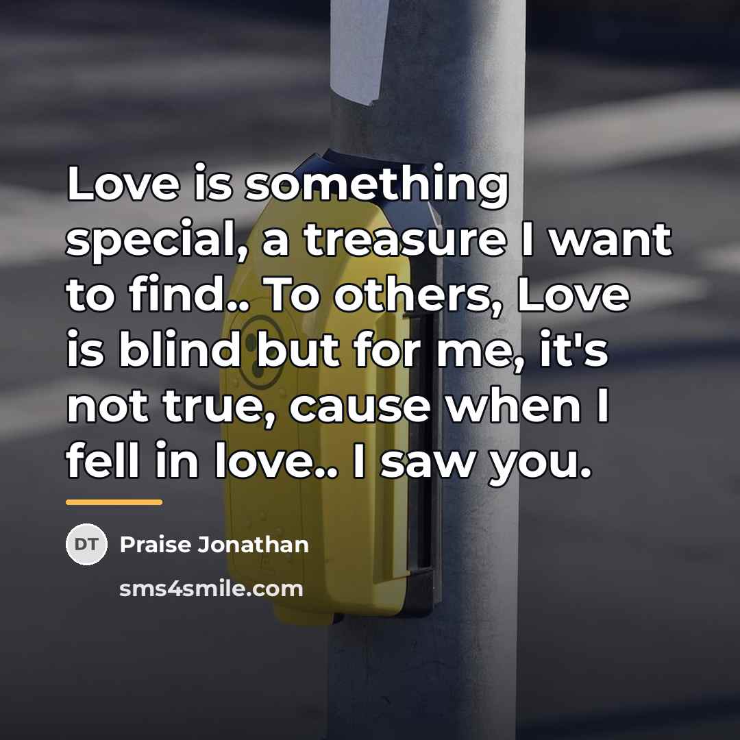 “Love is something special, a treasure I want to find..…” quote by Praise Jonathan