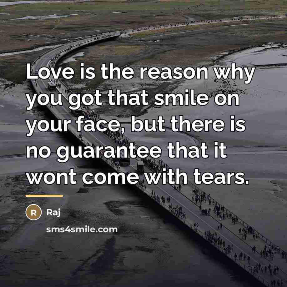 “Love is the reason why you got that smile on…” quote by Raj
