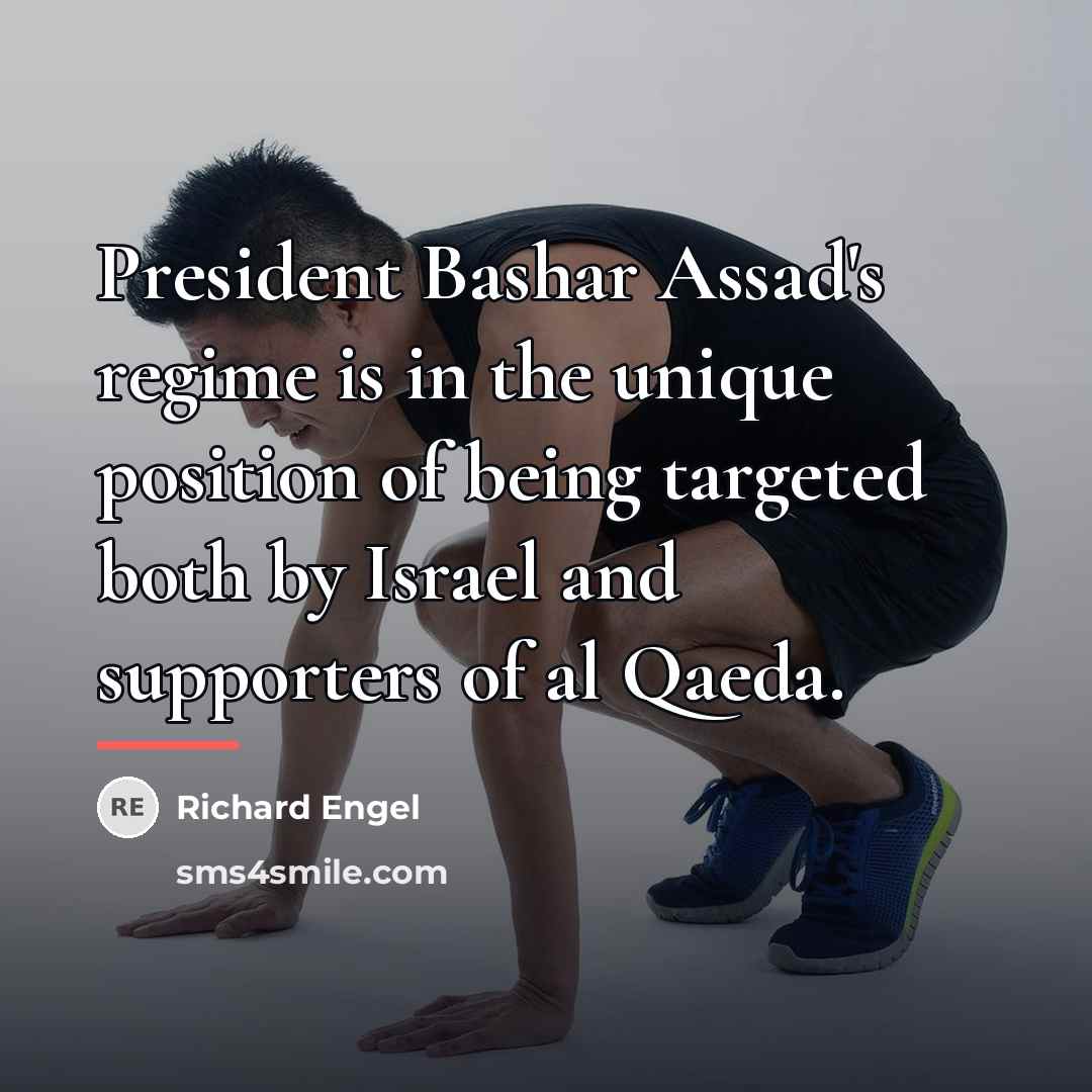 “President Bashar Assad's regime is in the unique position of…” quote by Richard Engel