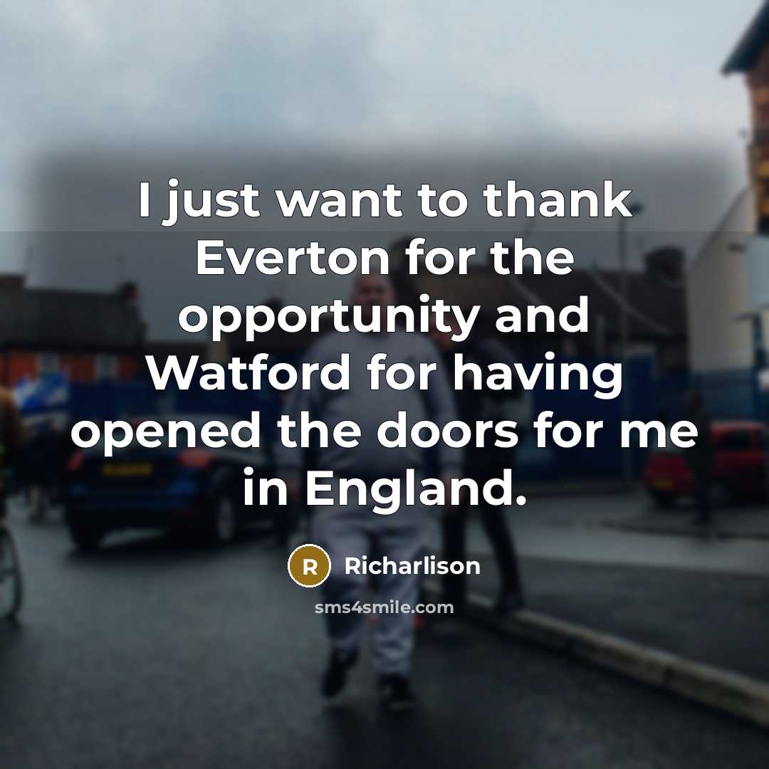 “I just want to thank Everton for the opportunity and…” quote by Richarlison