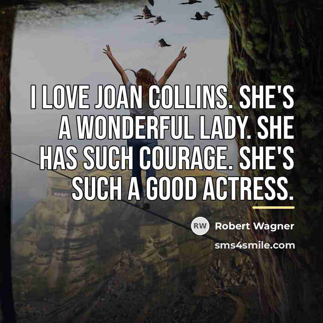 “I love Joan Collins. She's a wonderful lady. She has…” quote by Robert Wagner