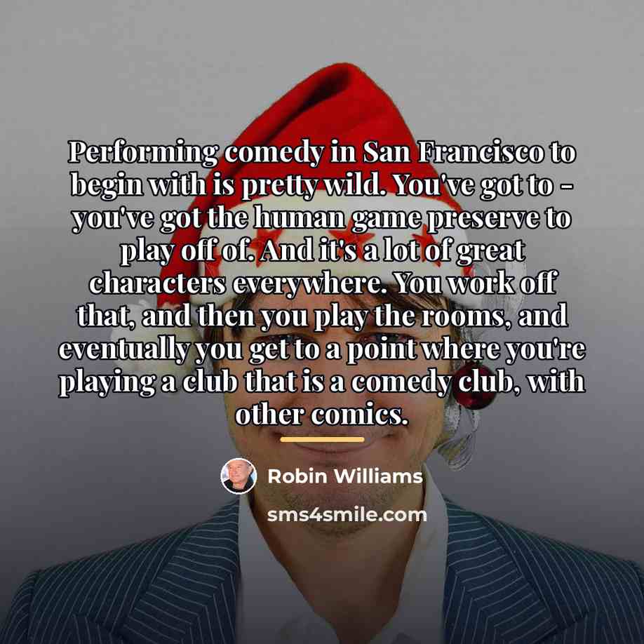 “Performing comedy in San Francisco to begin with is pretty…” quote by Robin Williams