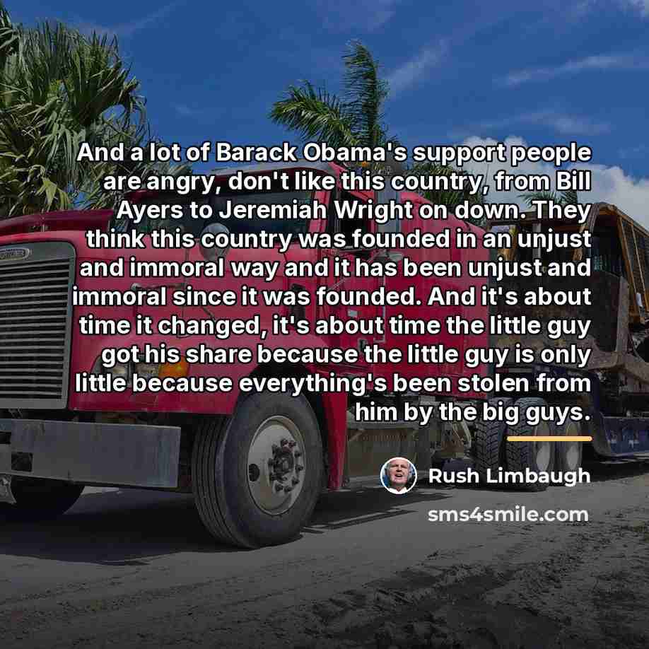 “And a lot of Barack Obama's support people are angry,…” quote by Rush Limbaugh