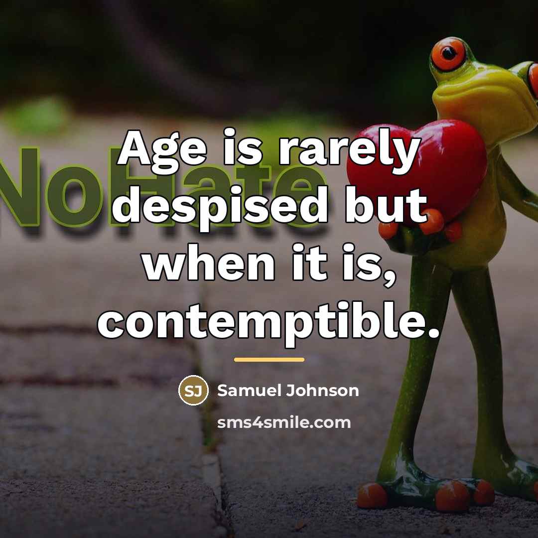 “Age is rarely despised but when it is, contemptible.…” quote by Samuel Johnson