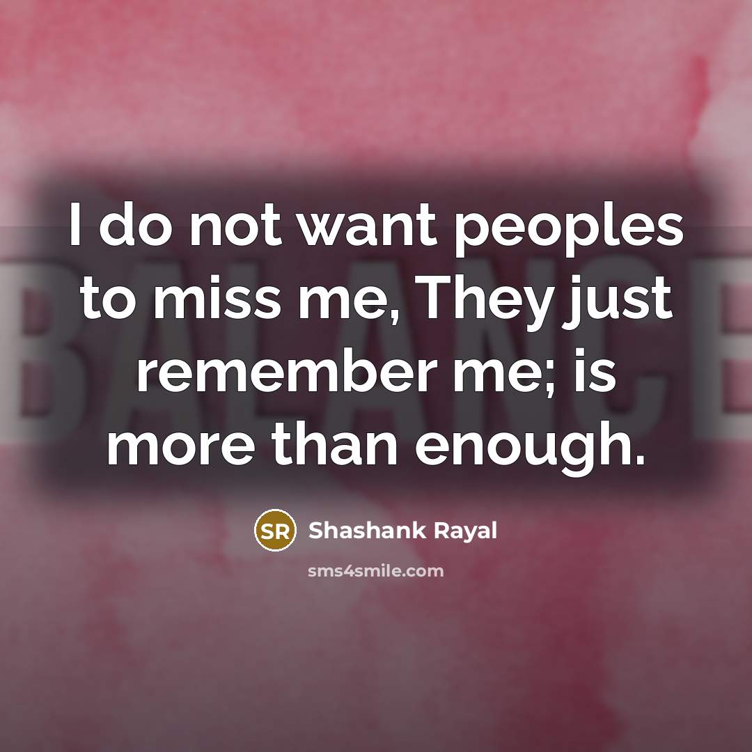 “I do not want peoples to miss me, They just…” quote by Shashank Rayal