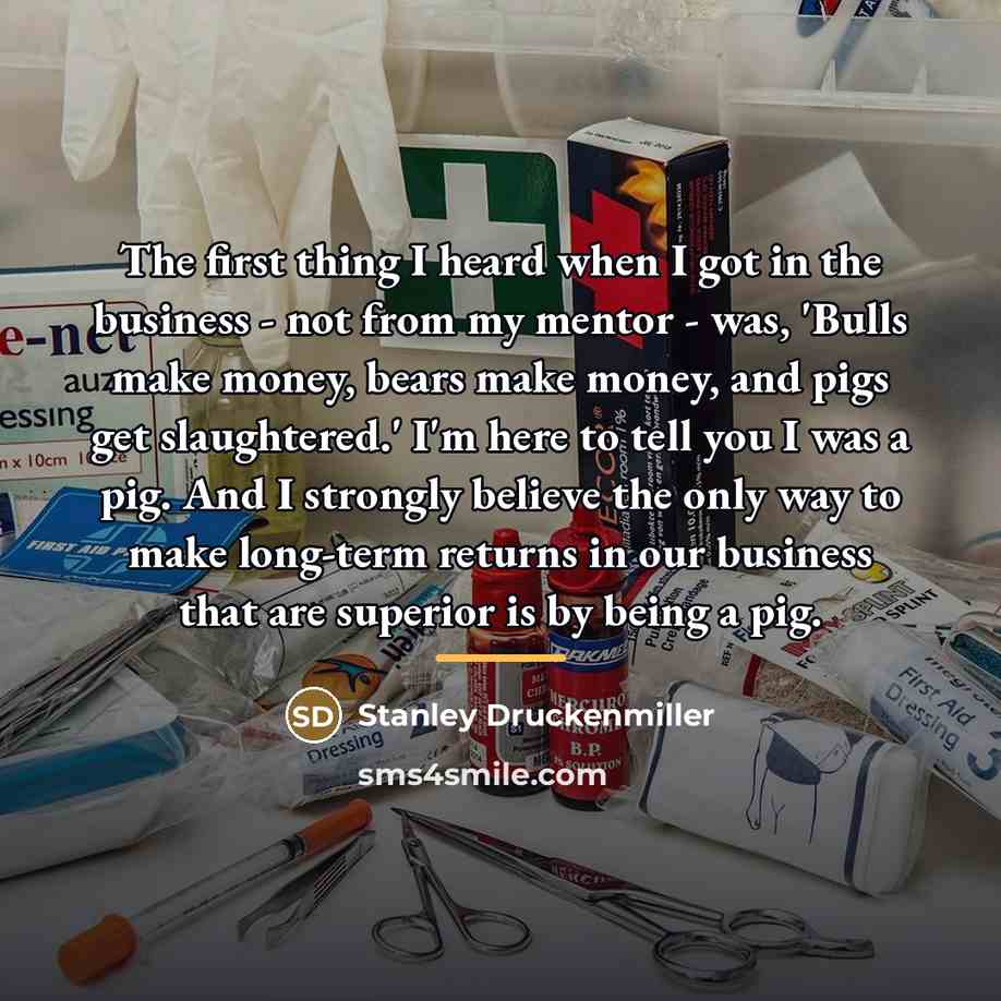 “The first thing I heard when I got in the…” quote by Stanley Druckenmiller