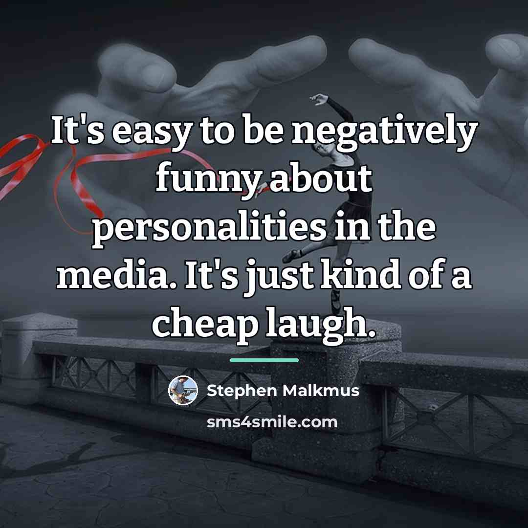 “It's easy to be negatively funny about personalities in the…” quote by Stephen Malkmus