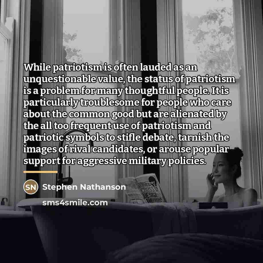 “While patriotism is often lauded as an unquestionable value, the…” quote by Stephen Nathanson