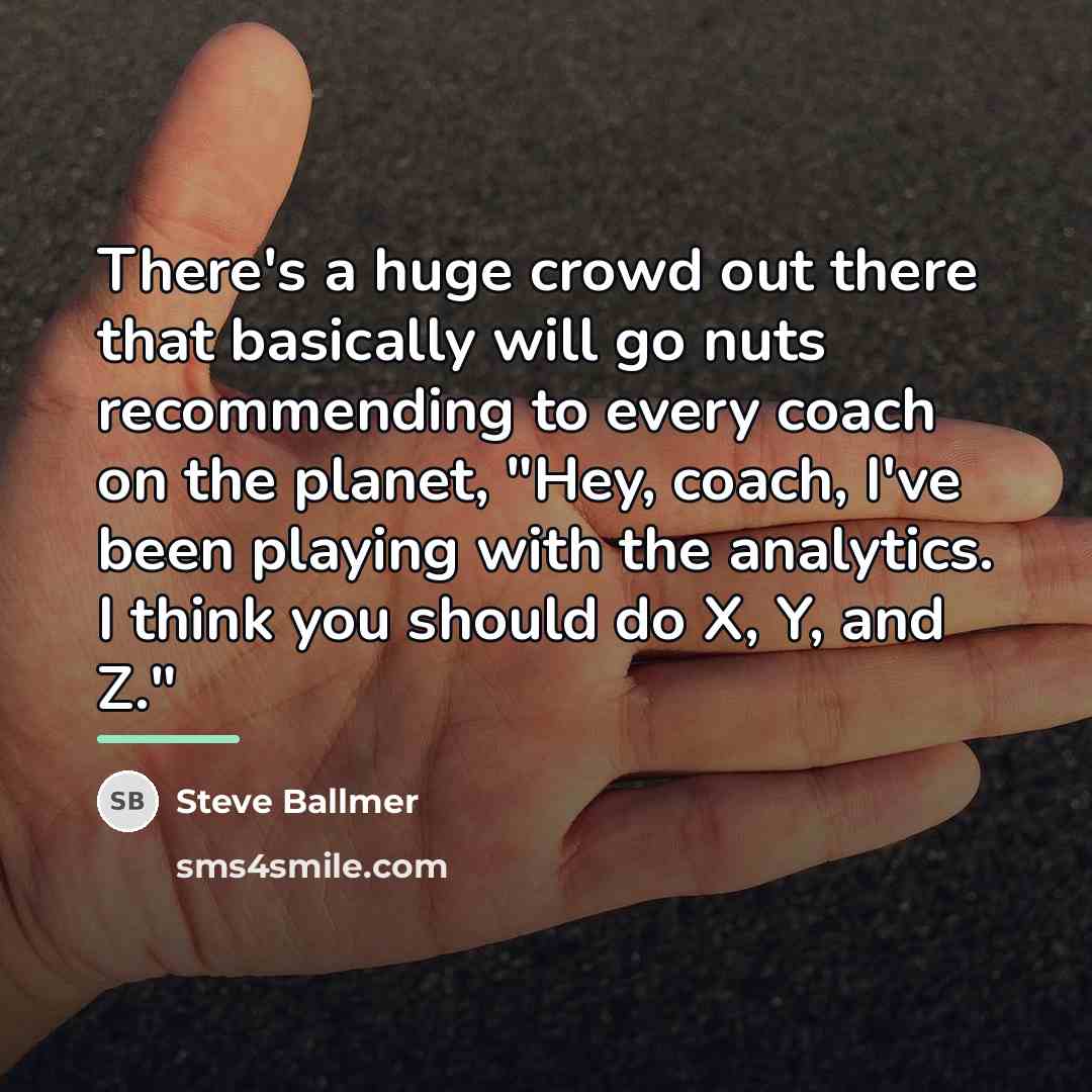 “There's a huge crowd out there that basically will go…” quote by Steve Ballmer