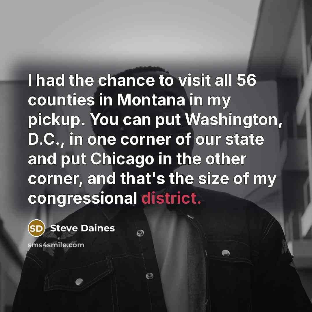 “I had the chance to visit all 56 counties in…” quote by Steve Daines