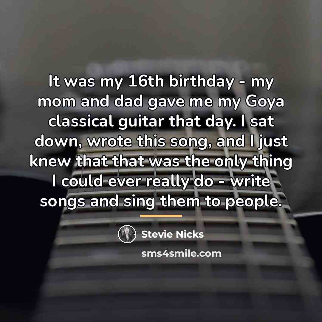 “It was my 16th birthday - my mom and dad…” quote by Stevie Nicks