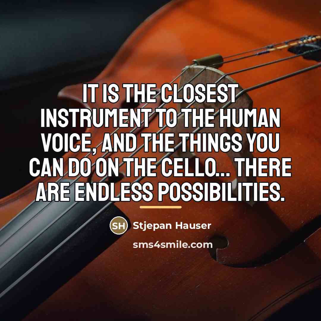 “It is the closest instrument to the human voice, and…” quote by Stjepan Hauser