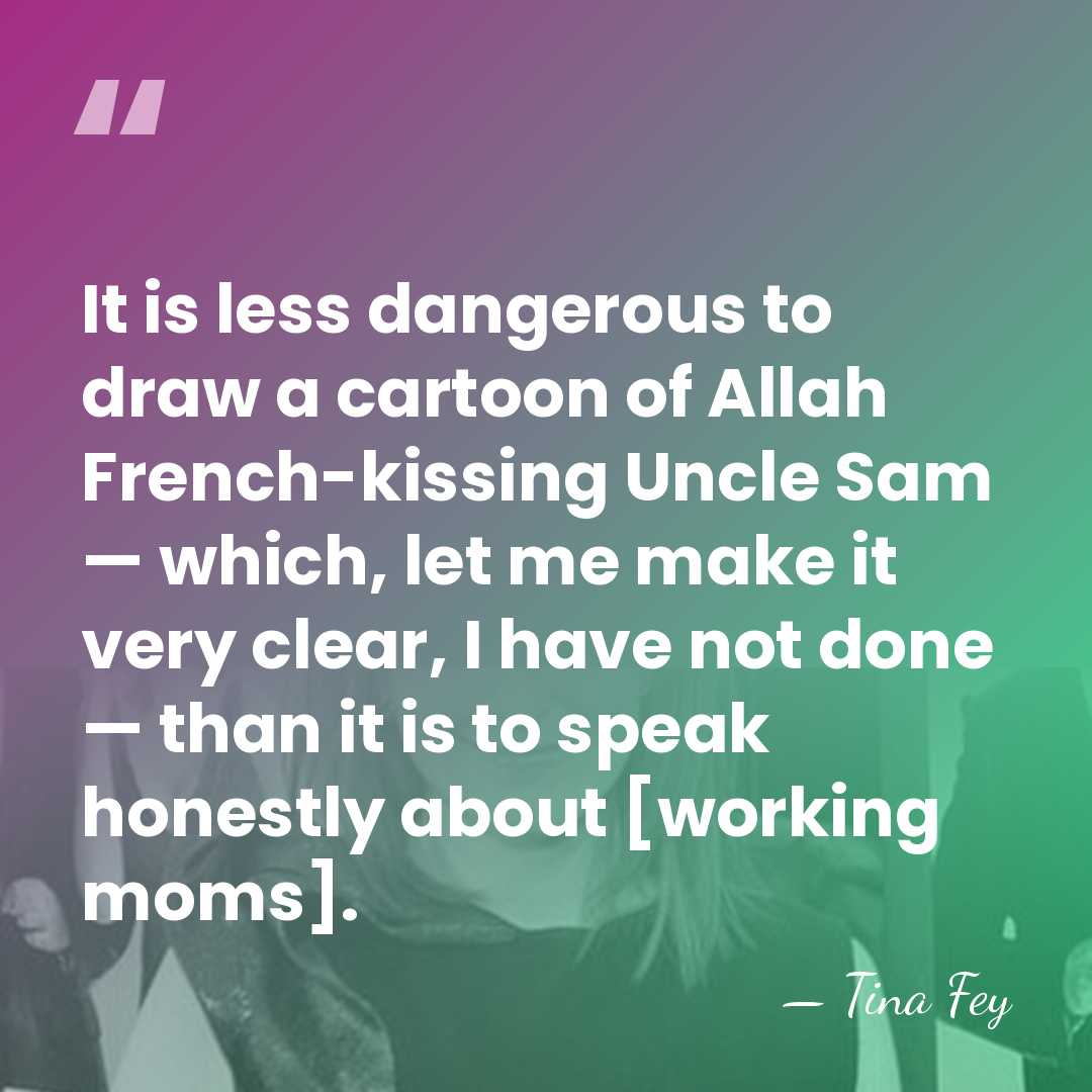 It is less dangerous to draw a cartoon of Allah French-kissing Uncle&hellip; - Tina Fey