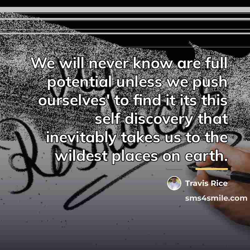 “We will never know are full potential unless we push…” quote by Travis Rice