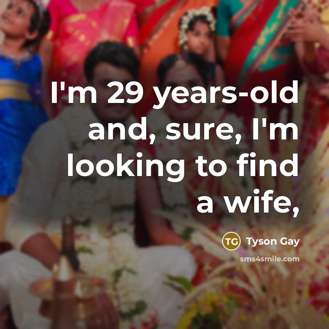 “I'm 29 years-old and, sure, I'm looking to find a…” quote by Tyson Gay
