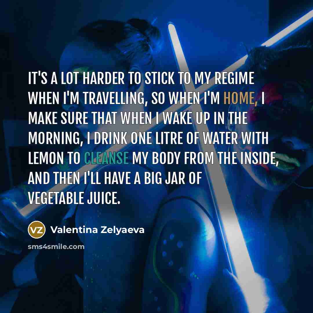 “It's a lot harder to stick to my regime when…” quote by Valentina Zelyaeva