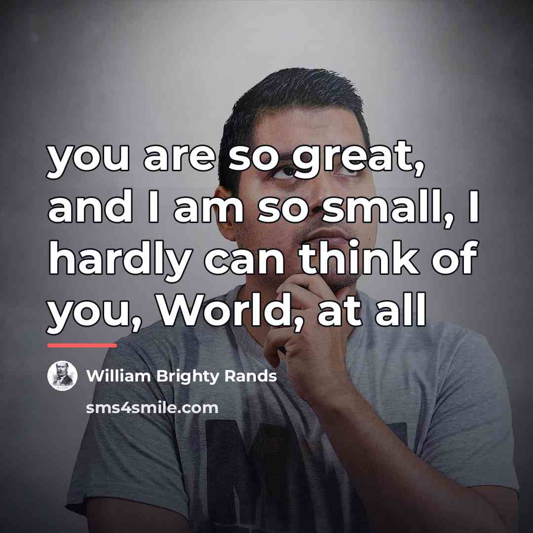 “you are so great, and I am so small, I…” quote by William Brighty Rands