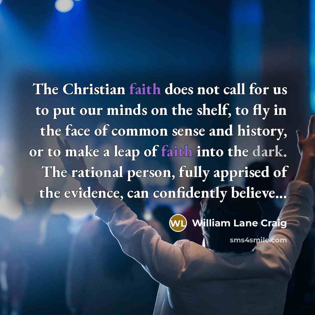 “The Christian faith does not call for us to put…” quote by William Lane Craig