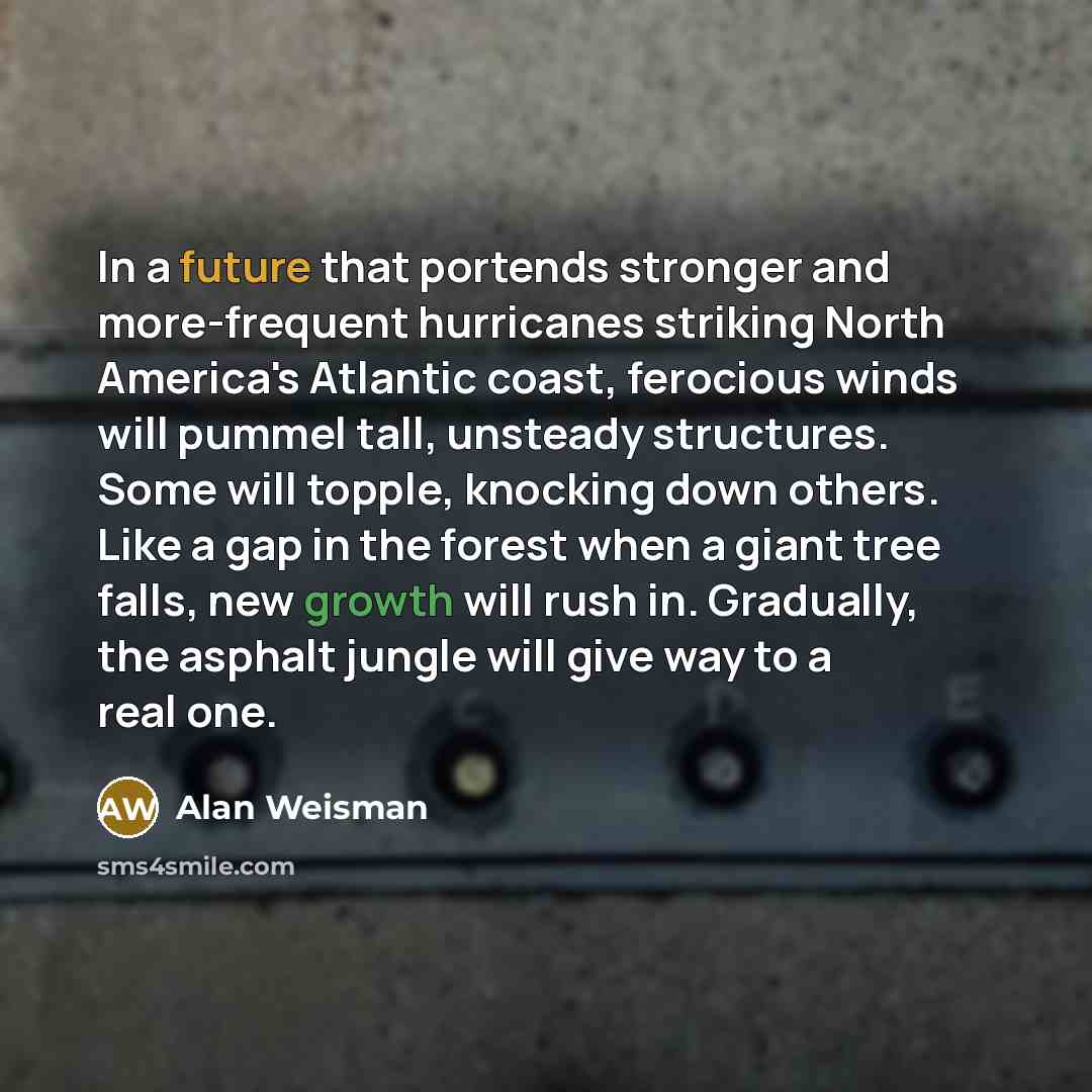 “In a future that portends stronger and more-frequent hurricanes striking…” quote by Alan Weisman