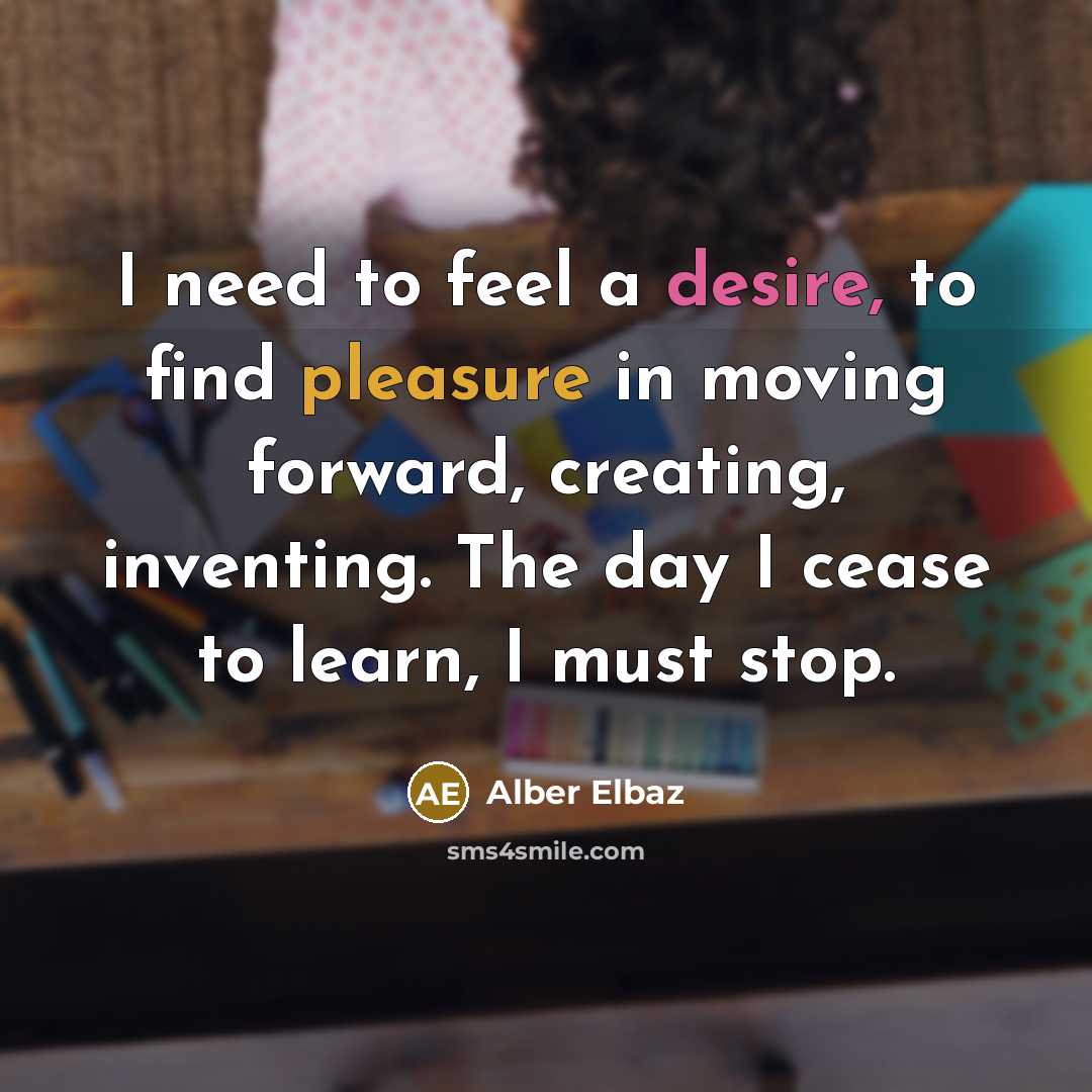 “I need to feel a desire, to find pleasure in…” quote by Alber Elbaz