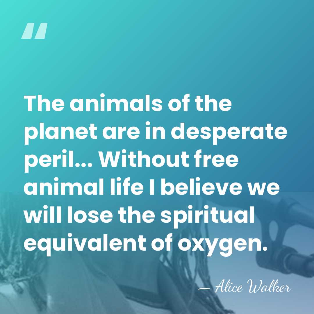 The animals of the planet are in desperate peril... Without free animal&hellip; - Alice Walker