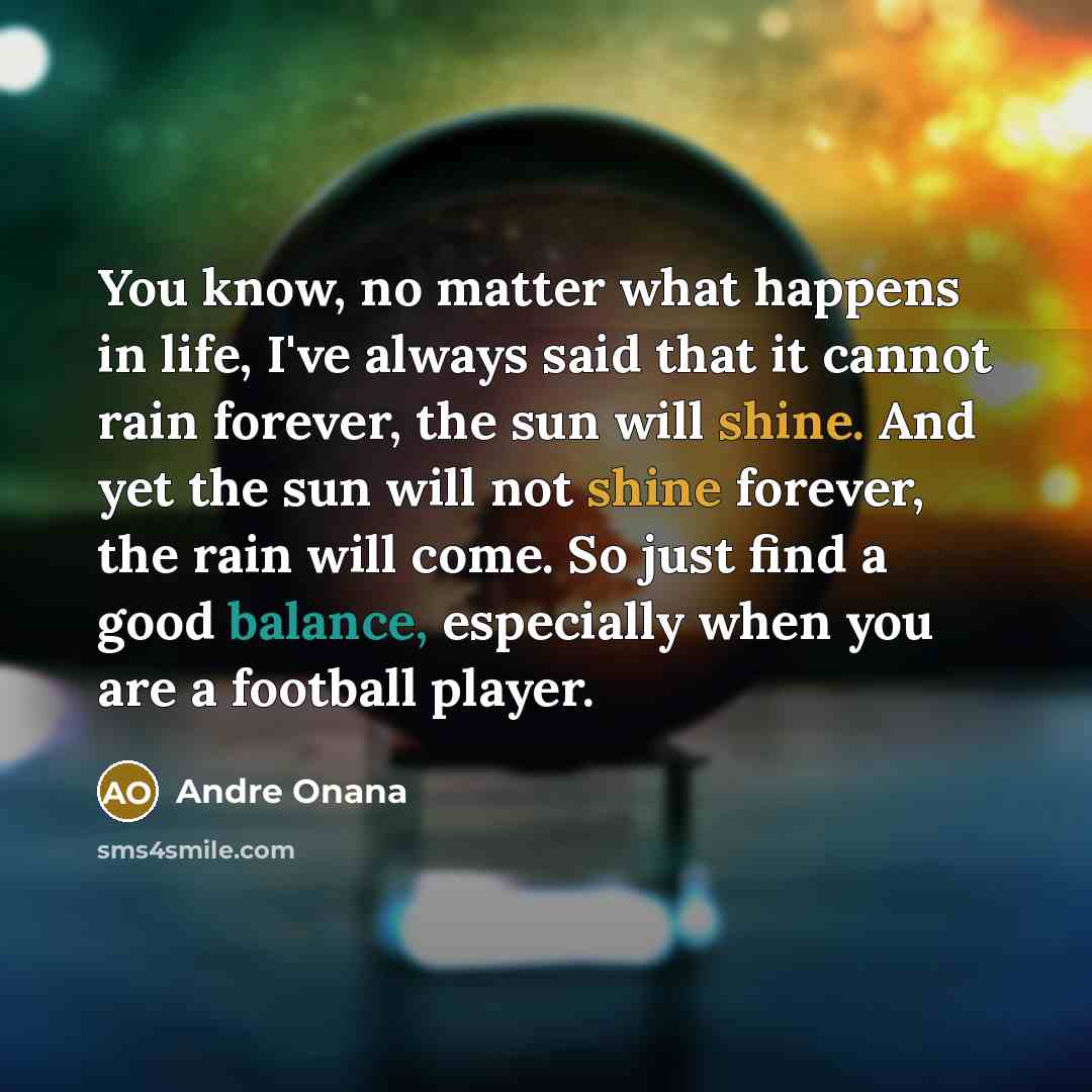 “You know, no matter what happens in life, I've always…” quote by Andre Onana
