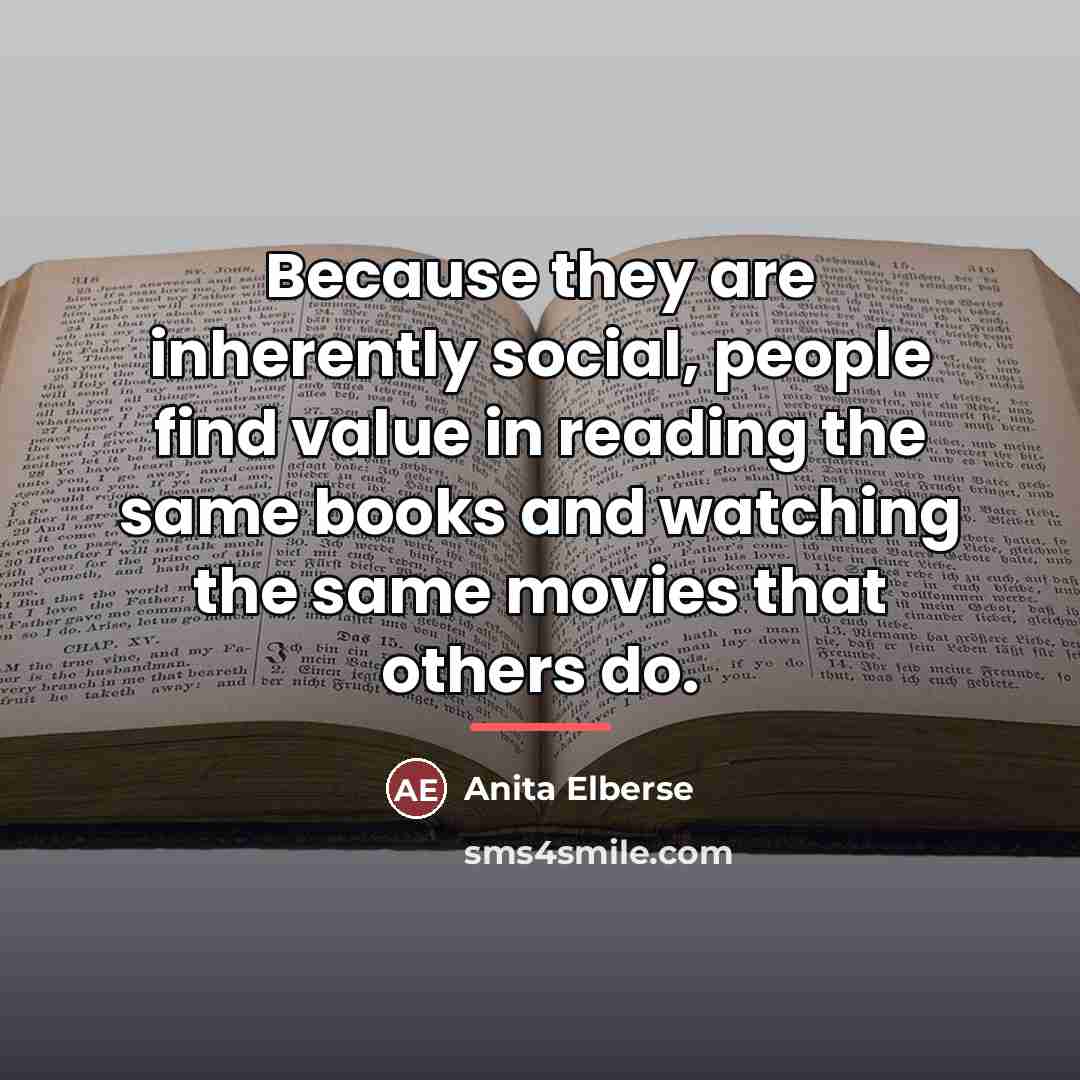 “Because they are inherently social, people find value in reading…” quote by Anita Elberse