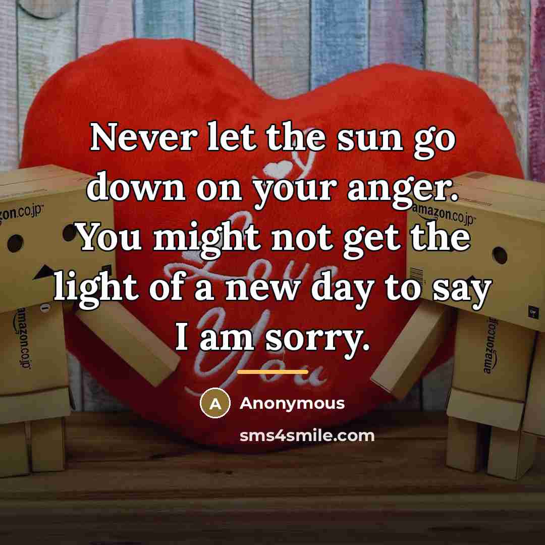 “Never let the sun go down on your anger. You…” quote by Anonymous