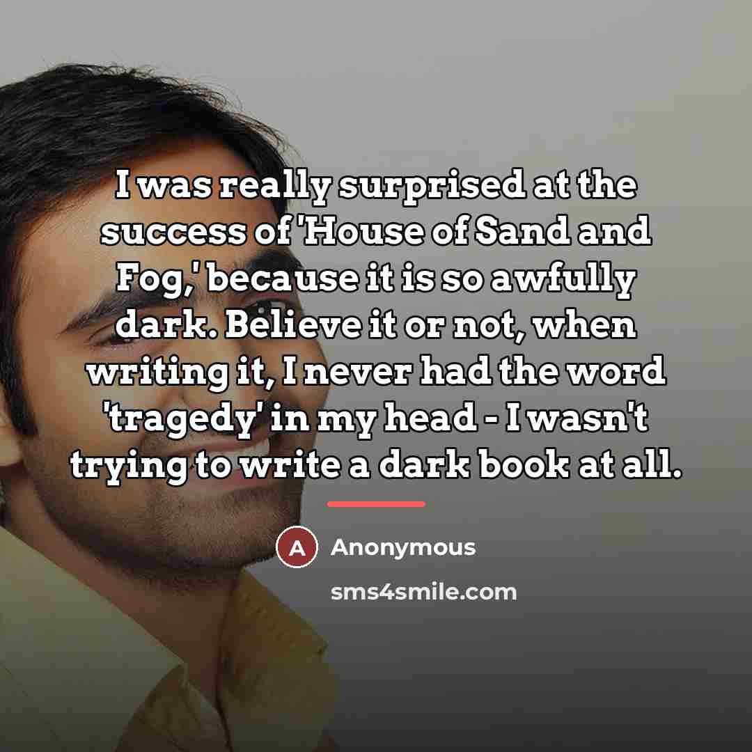 “I was really surprised at the success of 'House of…” quote by Anonymous