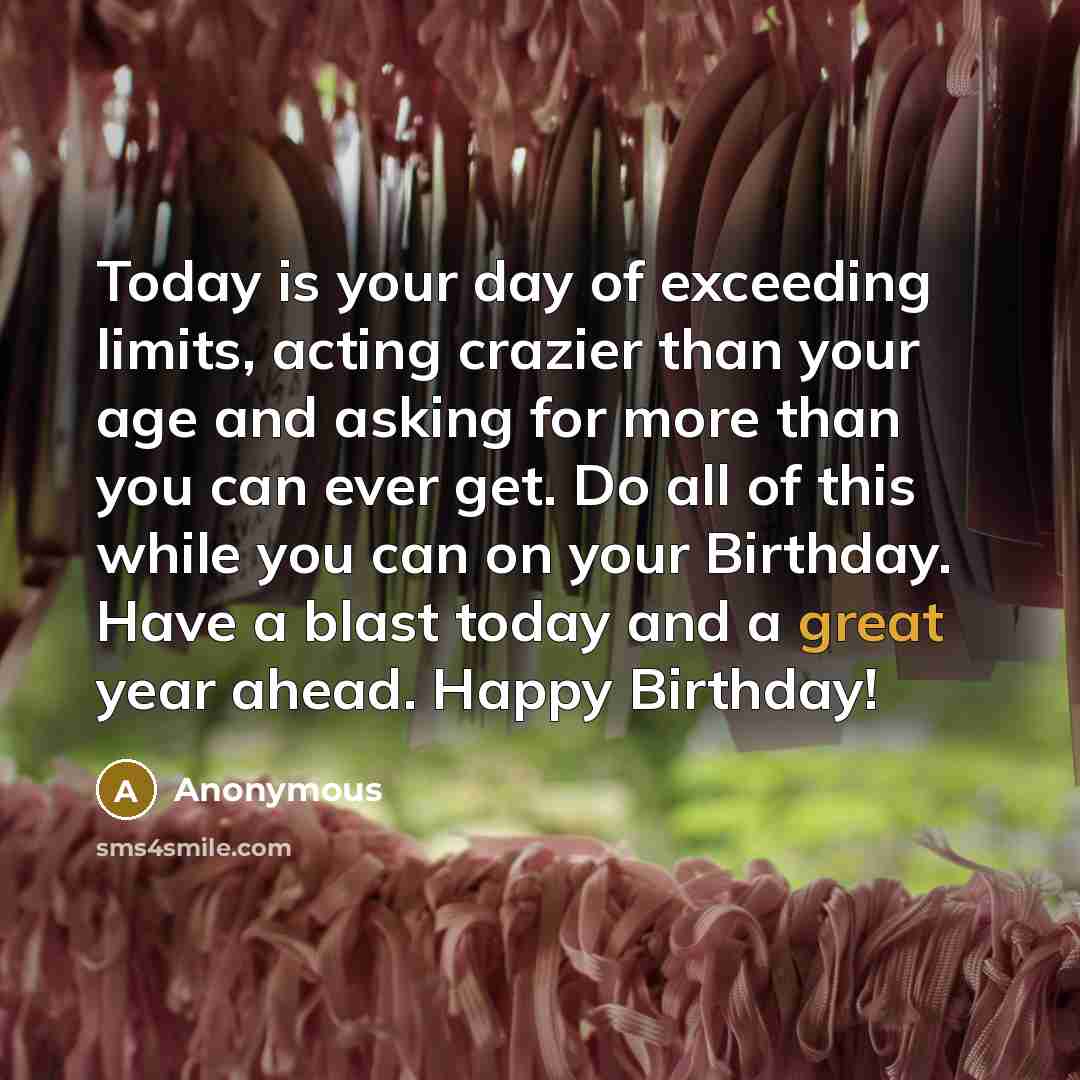 “Today is your day of exceeding limits, acting crazier than…” quote by Anonymous