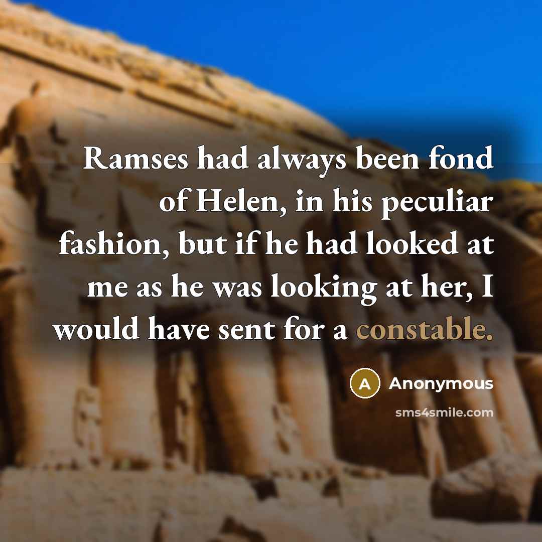 “Ramses had always been fond of Helen, in his peculiar…” quote by Anonymous