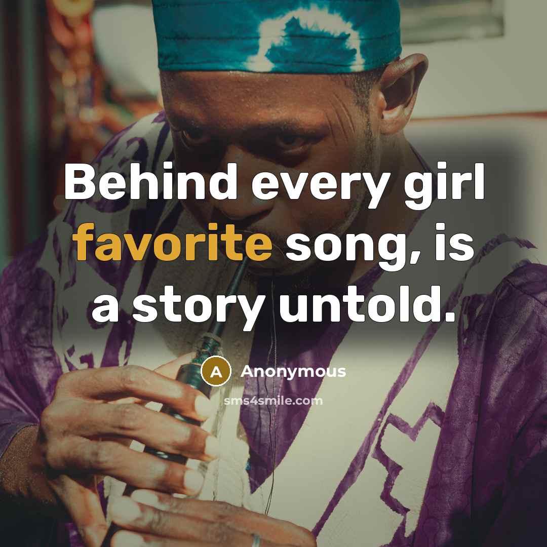 “Behind every girl favorite song, is a story untold.…” quote by Anonymous