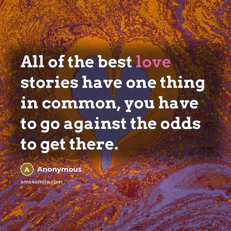 “All of the best love stories have one thing in…” quote by Anonymous