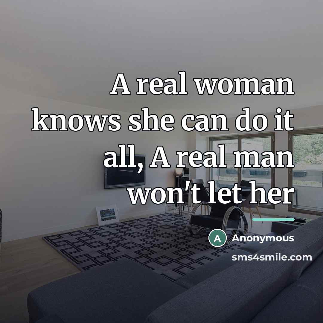 “A real woman knows she can do it all, A…” quote by Anonymous