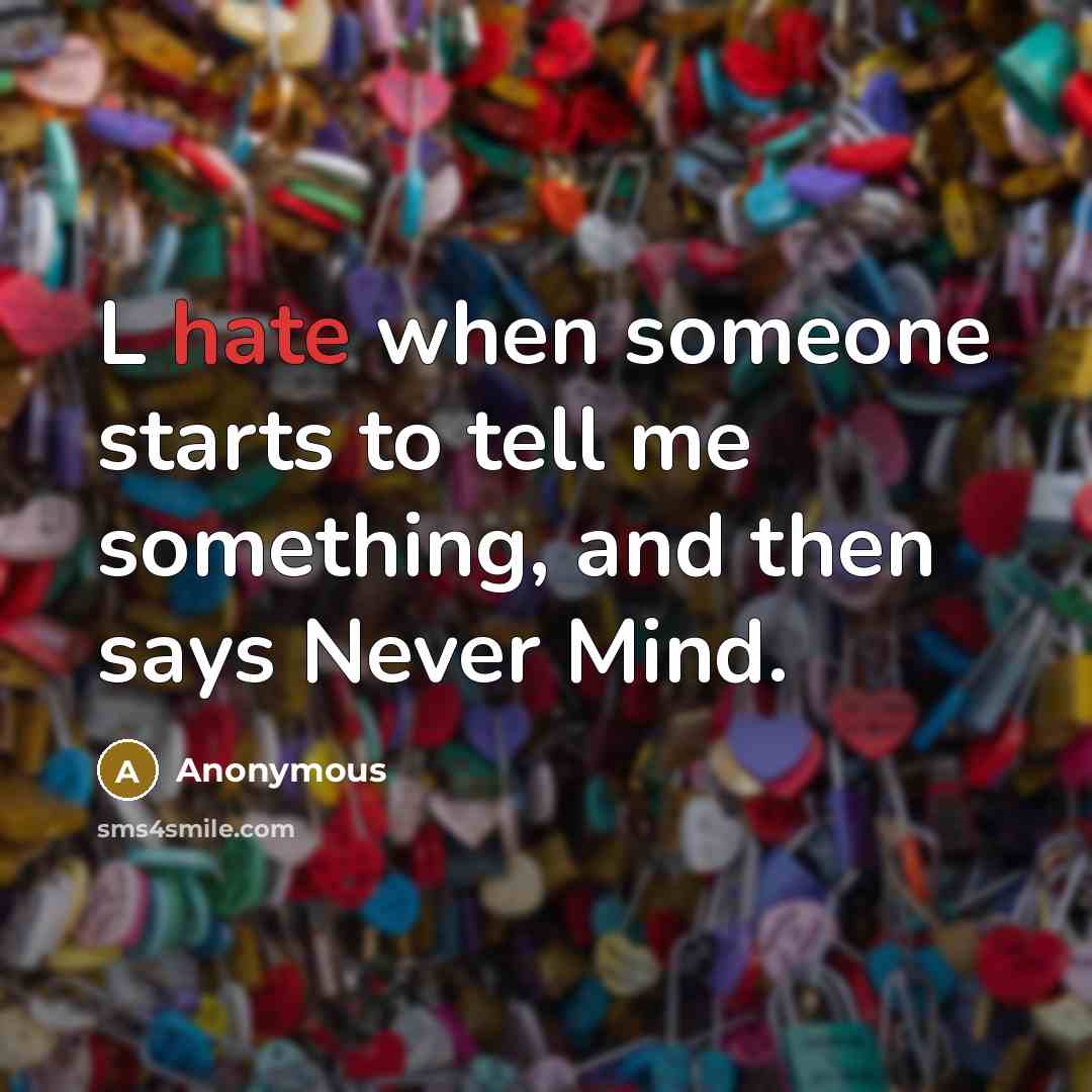 “L hate when someone starts to tell me something, and…” quote by Anonymous
